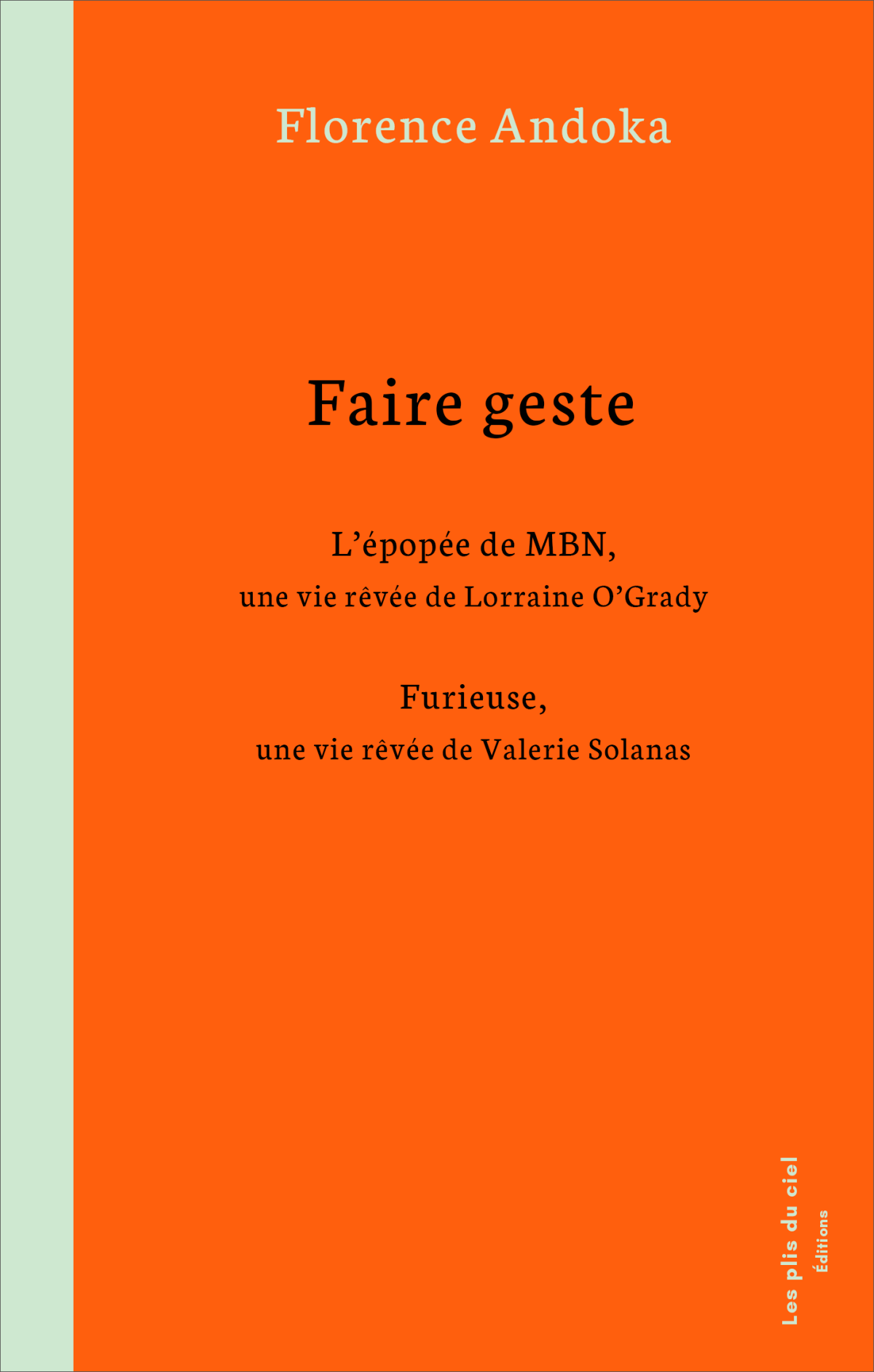 9 juillet 2025 – Parution du livre, « Faire geste » — deux biographies rêvées, un diptyque Lorraine O&rsquo;Grady/Valerie Solanas signé Florence&nbsp;Andoka