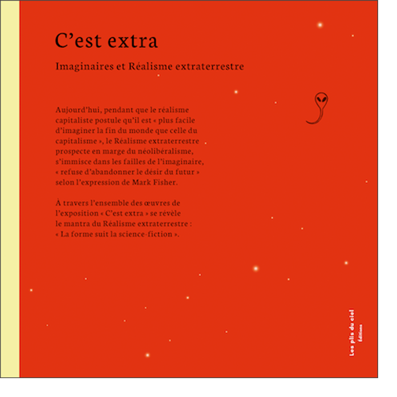 9 décembre 2025 – Parution du livre de l&rsquo;exposition « C&rsquo;est extra – Imaginaires et Réalisme extraterrestre&nbsp;»